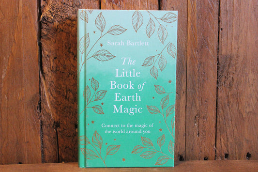 The Little Book of Earth Magic - Sarah Bartlett
